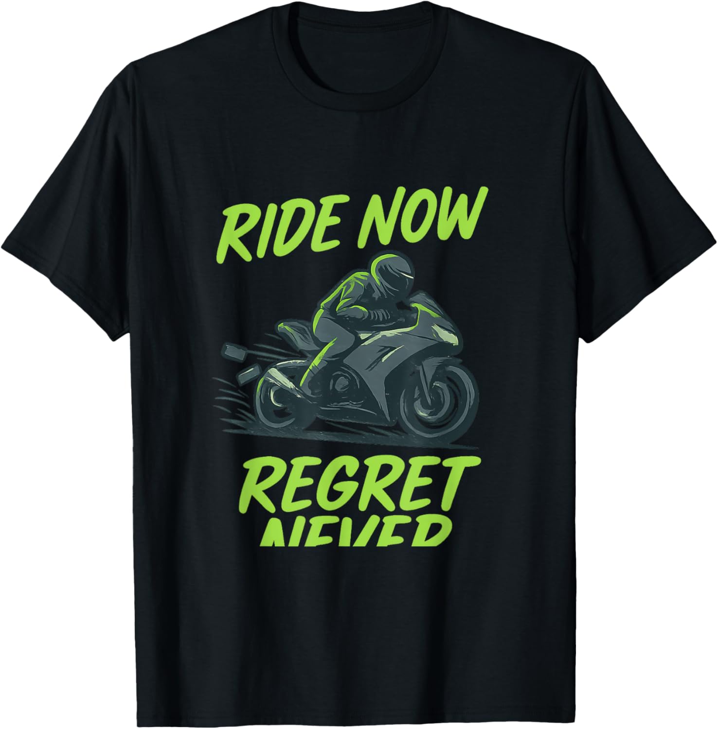 Ride Now Regret Never Neon Green T-Shirt - T-Shirt | Black