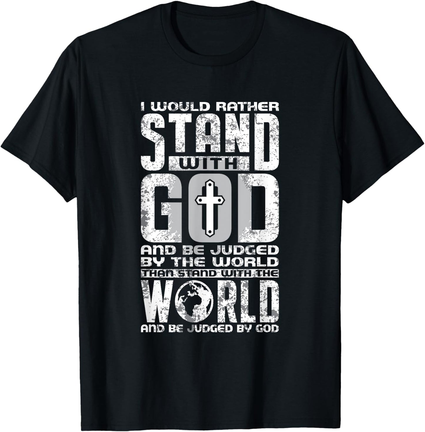 I Would Rather Stand With God And be Judged By The World T-Shirt - T-Shirt | Black