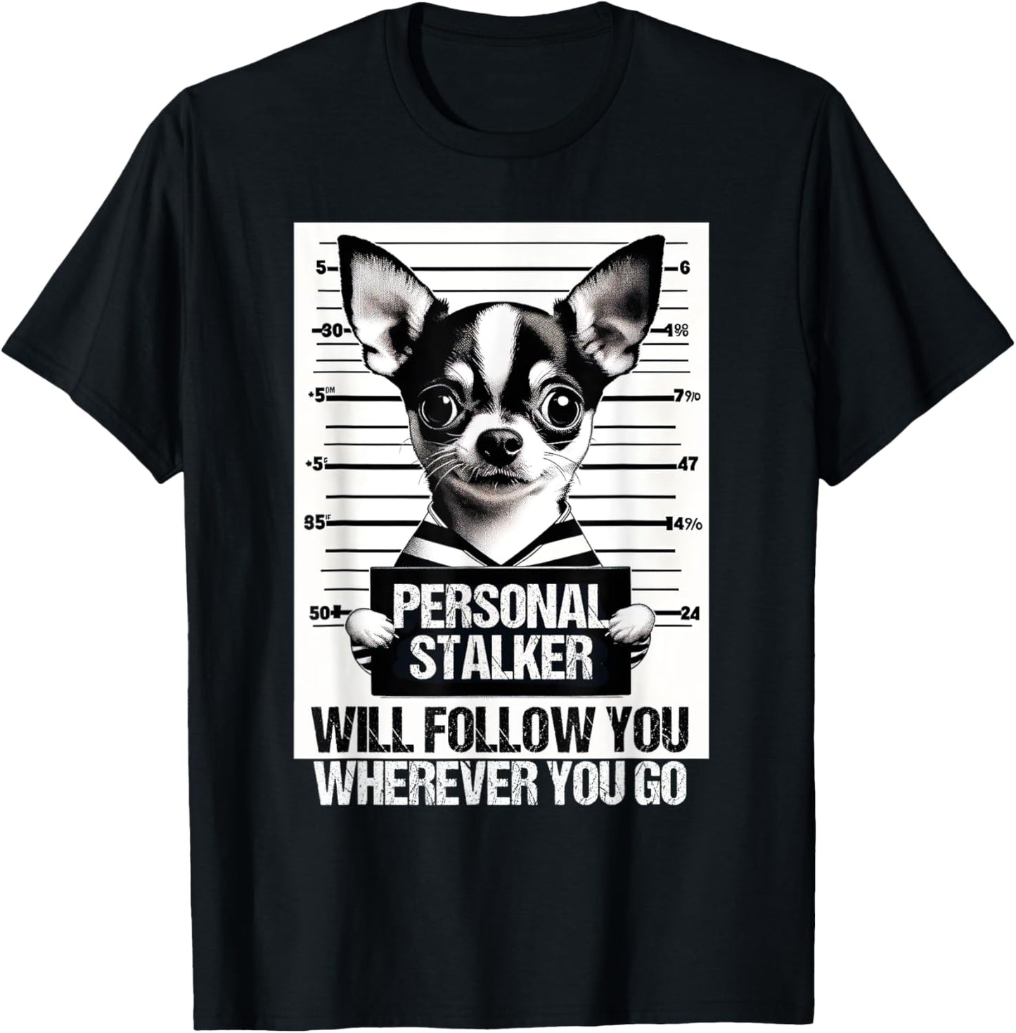 Personal stalker will follow Chihuahua Dog Owner Chihuahua T-Shirt - T-Shirt | Black