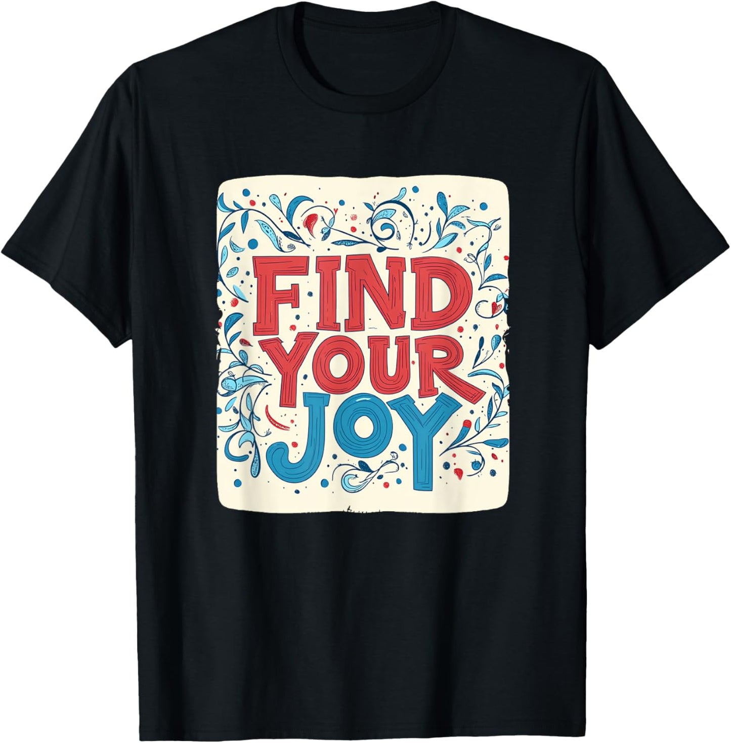 Colorful Find your Joy Outfit for Man and Woman T-Shirt - T-Shirt | Black