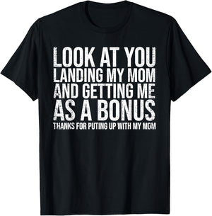 Look At You Landing My Mom Getting Me As A Bonus T-Shirt - T-Shirt | Black