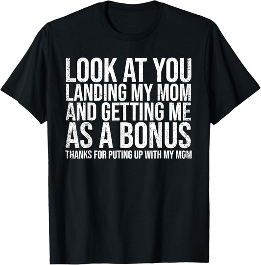 Look At You Landing My Mom Getting Me As A Bonus T-Shirt - T-Shirt | Black