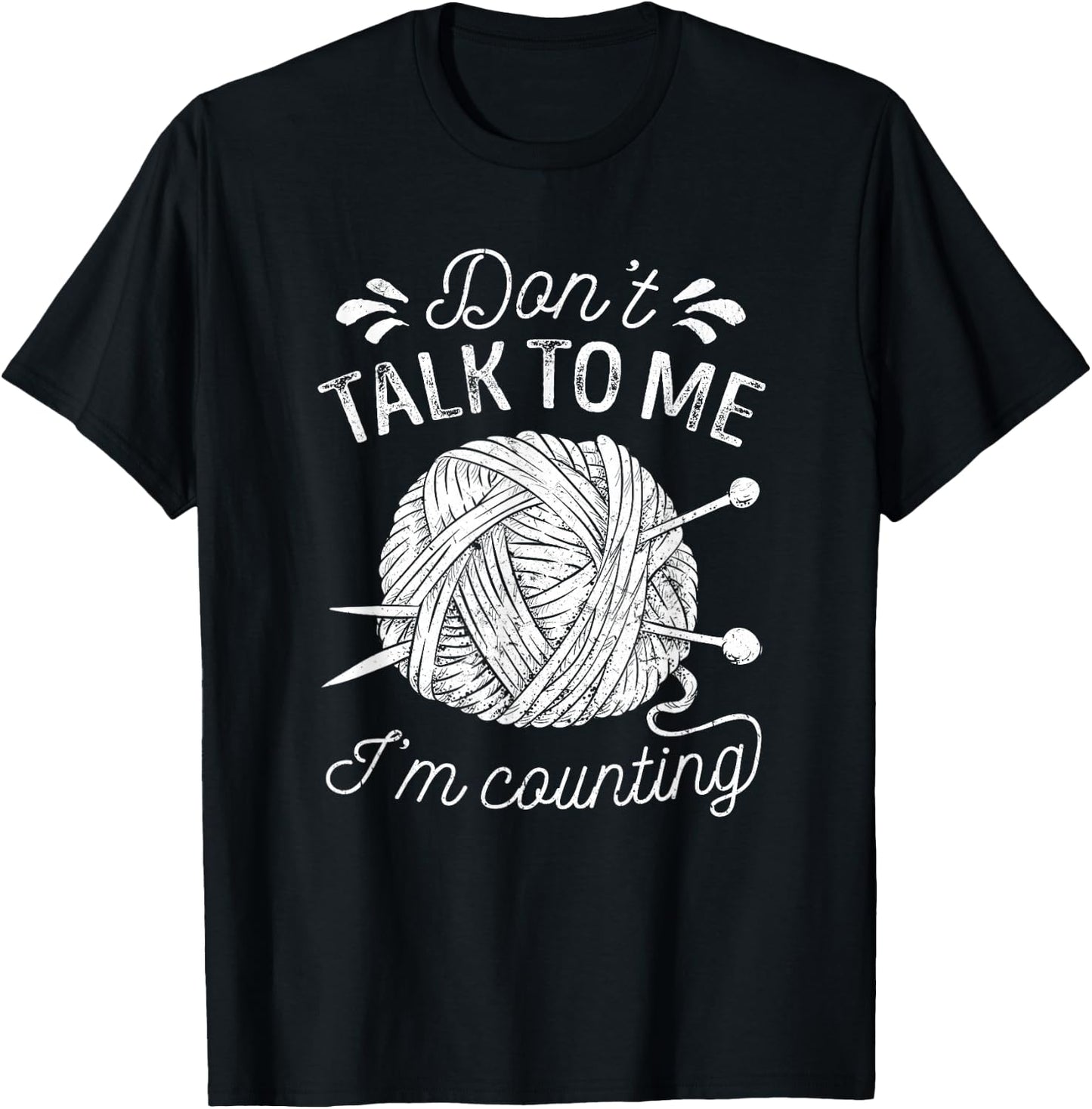 Don't Talk to Me I'm Counting Knitting Lover Funny Knitters T-Shirt - T-Shirt | Black