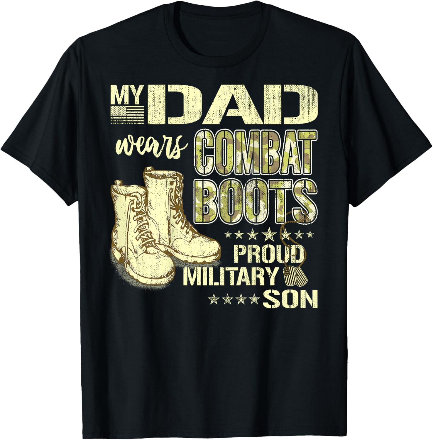 My Dad Wears Combat Boots Dog Tags - Proud Military Son Gift T-Shirt - T-Shirt | Black