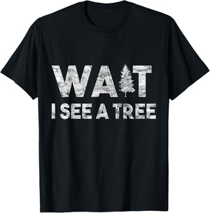 Wait I See A Tree for Boys Girls Forestry for Arborists T-Shirt - T-Shirt | Black