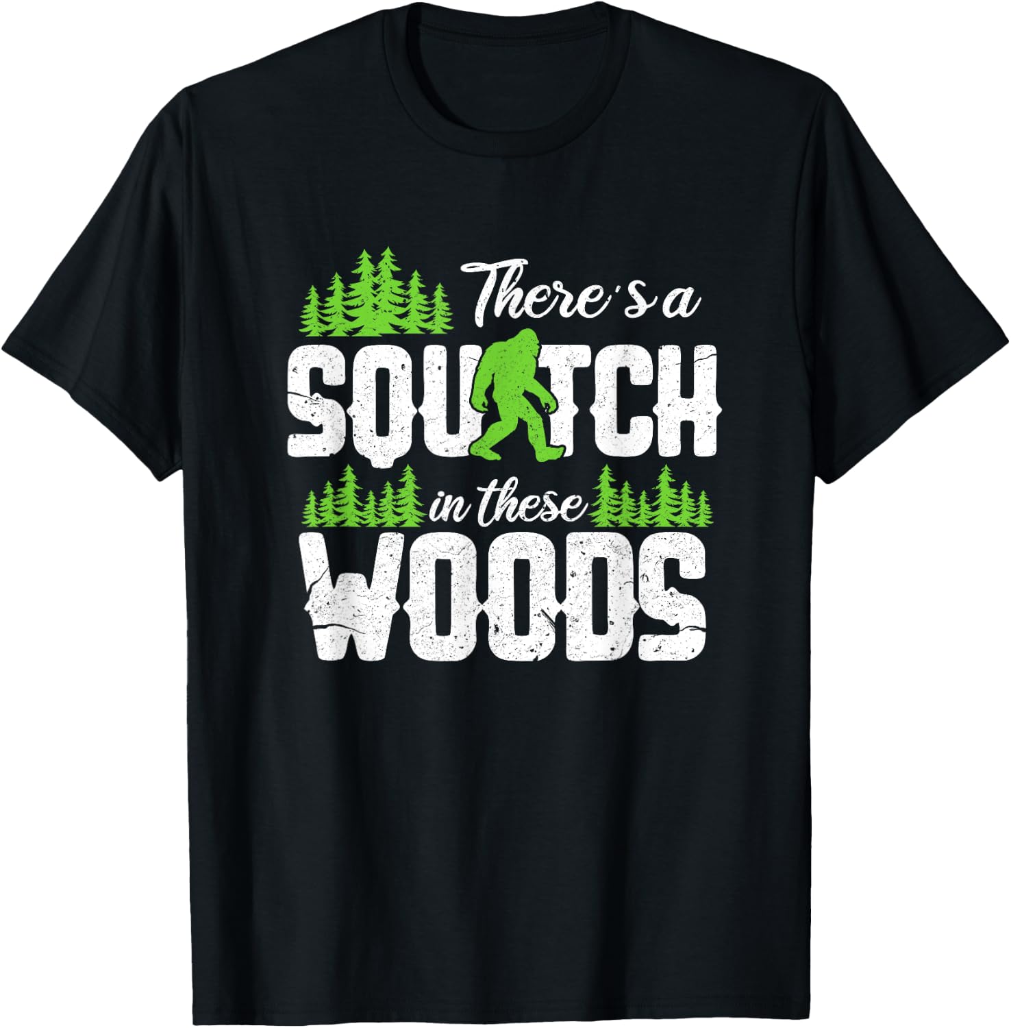 There's A Squatch In These Woods Funny Sasquatch T-Shirt - T-Shirt | Black