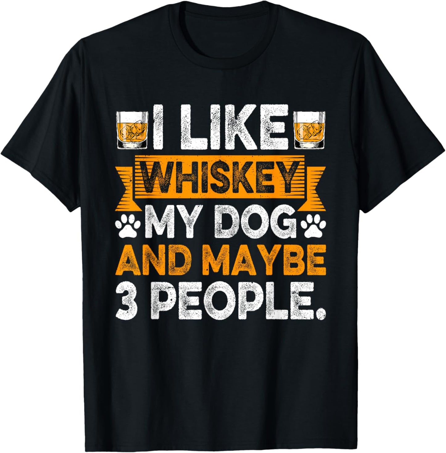 I Like Whiskey My Dog And Maybe 3 People Dog Dad Drinker Men Women T-Shirt - T-Shirt | Black