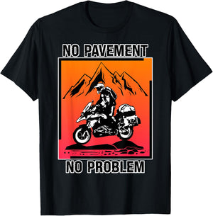 Funny No Pavement No Problem Adventure Motorcycle Off-Road T-Shirt - T-Shirt | Black