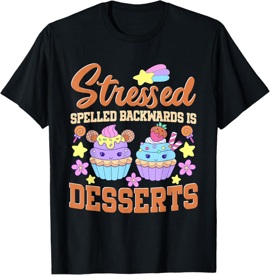 Baking Pastry Chef Stressed Spelled Backwards Is Desserts T-Shirt - T-Shirt | Black