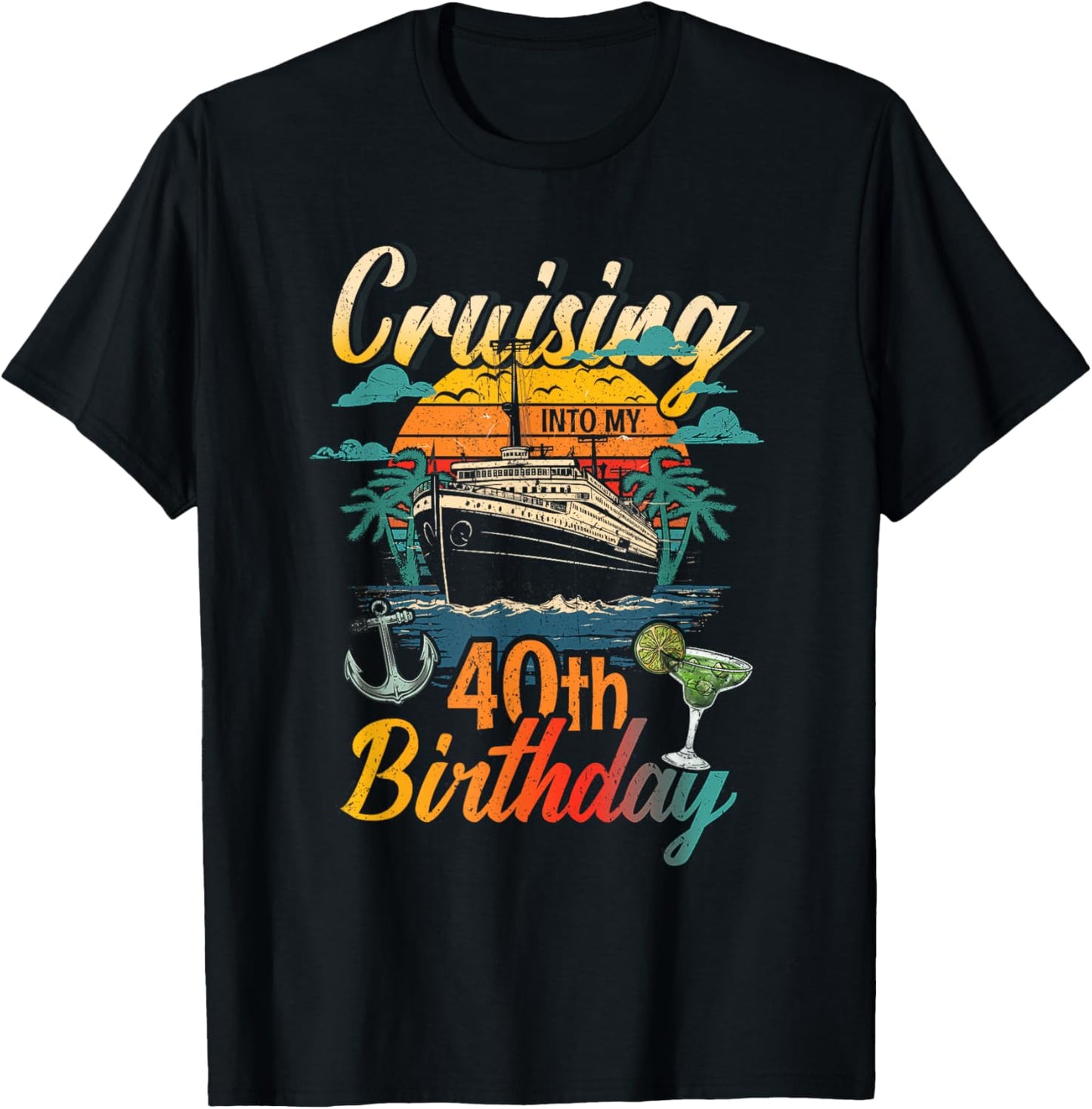 Cruising Into My 40th Birthday 40 Year Old Cruise Birthday T-Shirt - T-Shirt | Black