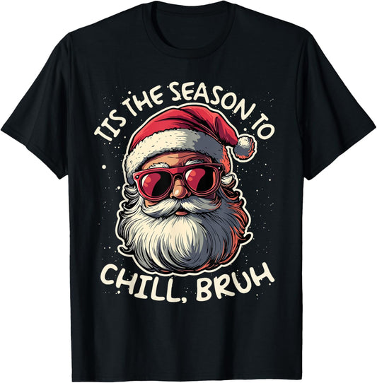 Tis the Season to Chill Bruh Funny Santa T-Shirt - T-Shirt | Black