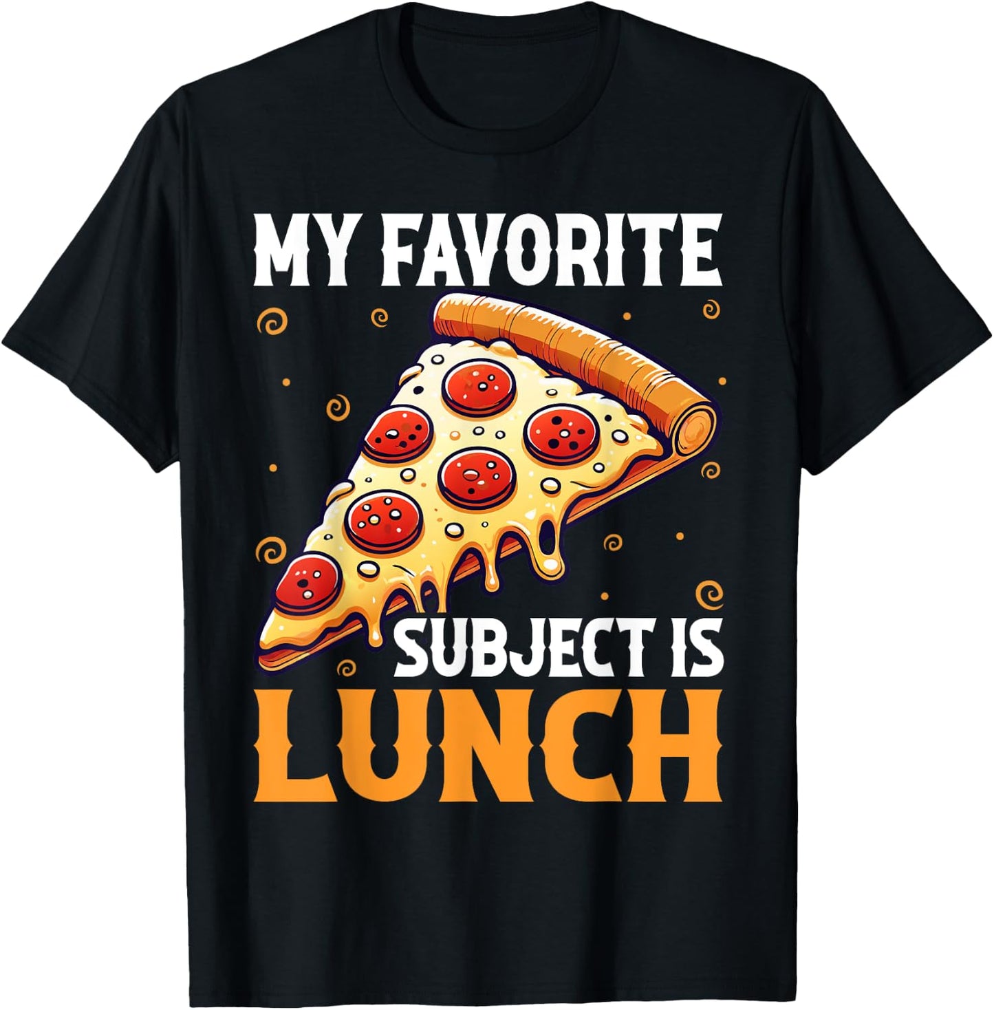 My Favorite Subject Is Lunch Pizza Funny Back To School T-Shirt - T-Shirt | Black