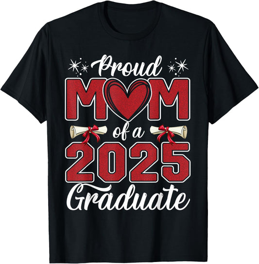 Proud Mom Of A 2025 Graduate Class of 2025 Senior Mom 2025 T-Shirt - T-Shirt | Black