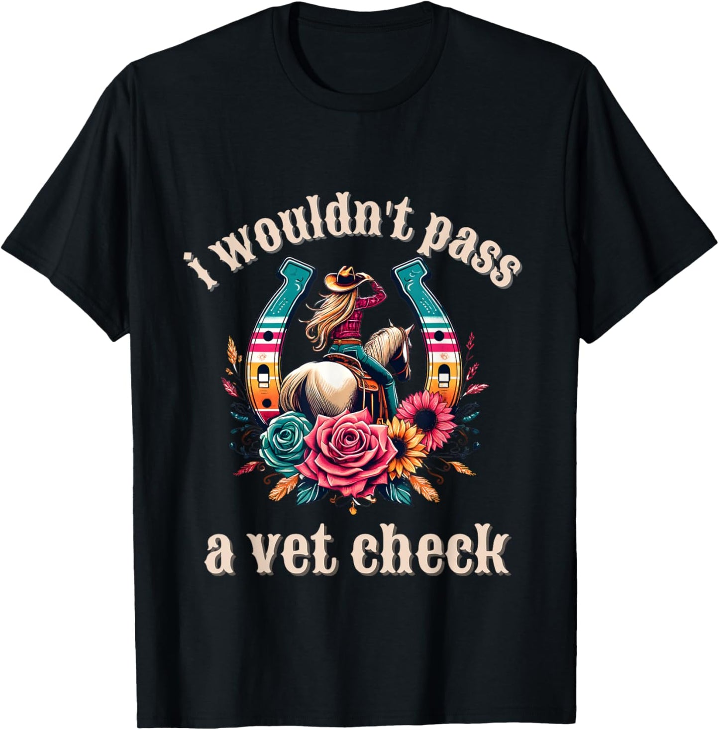 I wouldn't pass a Vet Check Cowgirl T-Shirt - T-Shirt | Black