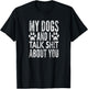 My Dogs and I Talk Sh!t About You, Distressed Look, by Yoray T-Shirt - T-Shirt | Black