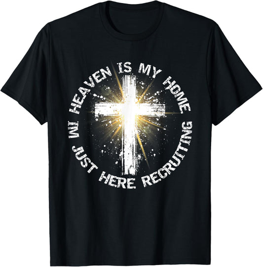 Heaven Is My Home Im Just Here Recruiting Funny Christian T-Shirt - T-Shirt | Black