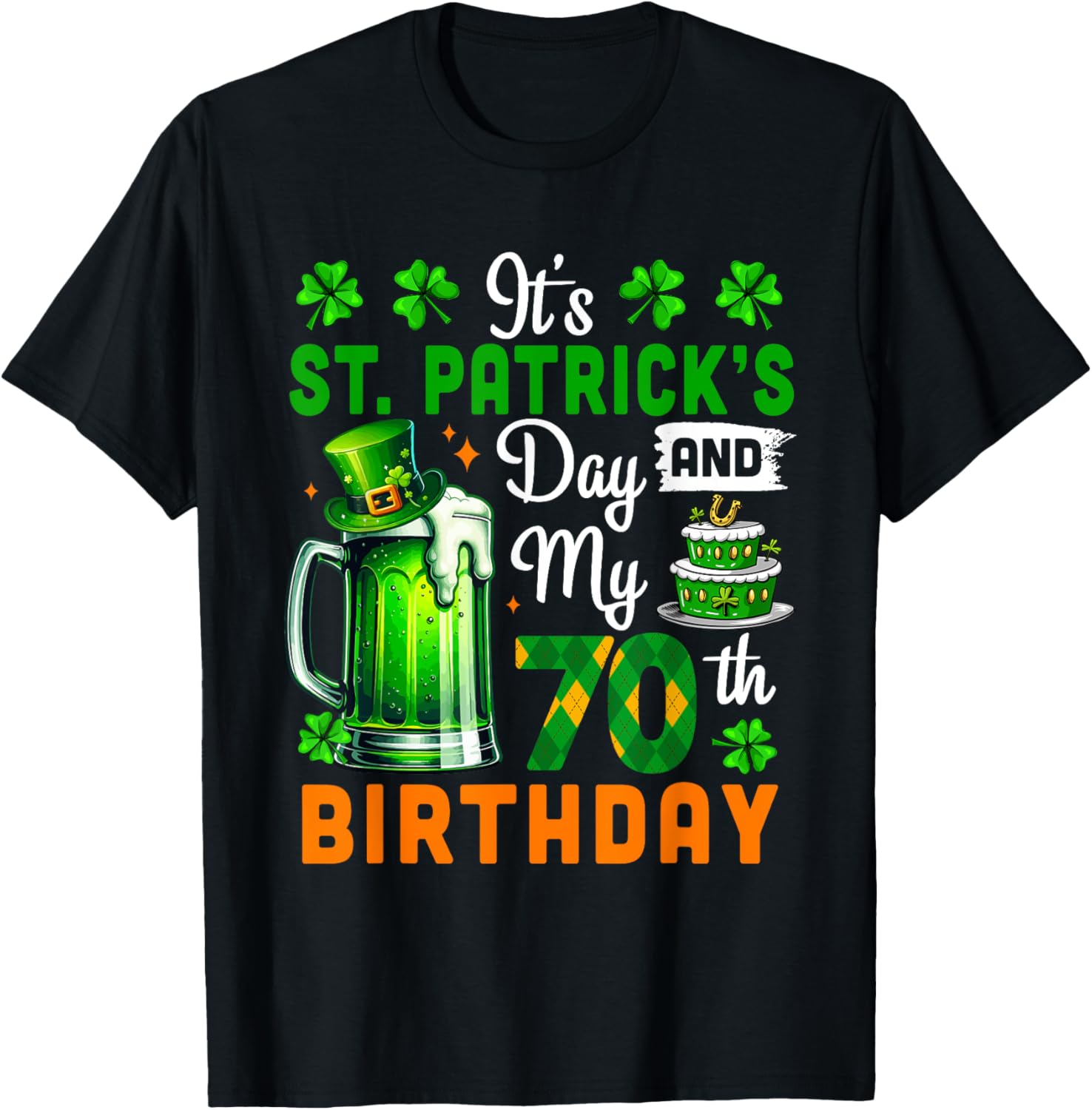 It's St. Patrick's Day And 70th Birthday Clovers Beer Lover T-Shirt - T-Shirt | Black