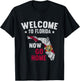 Welcome To Florida Now Go Home Florida Map Flag T-Shirt - T-Shirt | Black