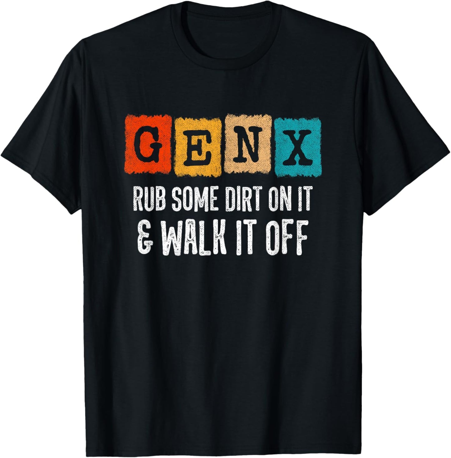 Generation X - Rub Some Dirt On It Walk It Off - Funny Gen X T-Shirt - T-Shirt | Black
