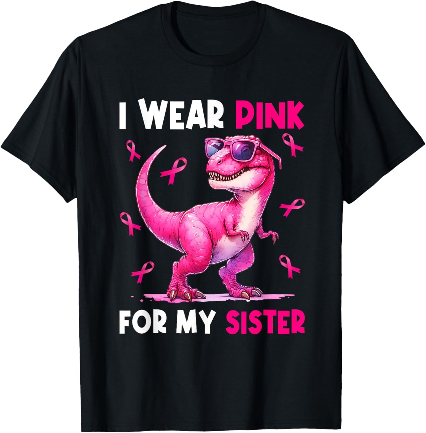 I Wear Pink For My Sister T Rex Dinosaur Breast Cancer Women T-Shirt - T-Shirt | Black