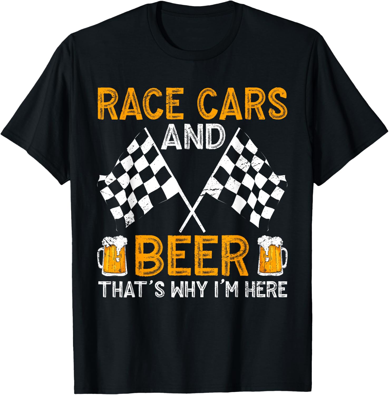 Race Cars And Beer That's Why I'm Here T-Shirt - T-Shirt | Black