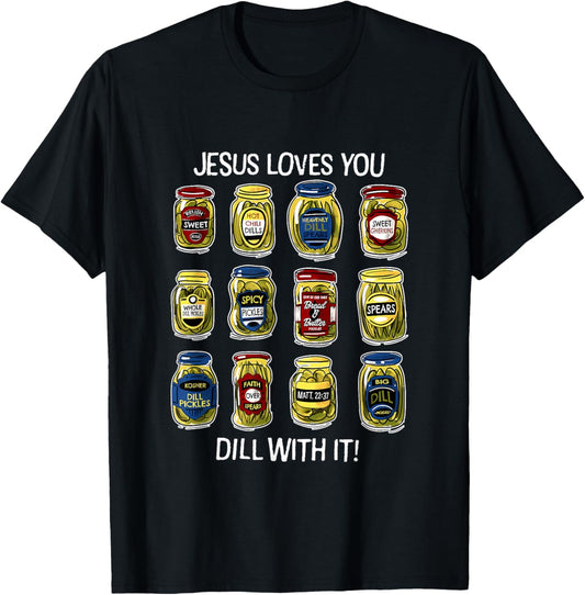 Jesus Loves You Dill With It Pickles Apparel T-Shirt - T-Shirt | Black