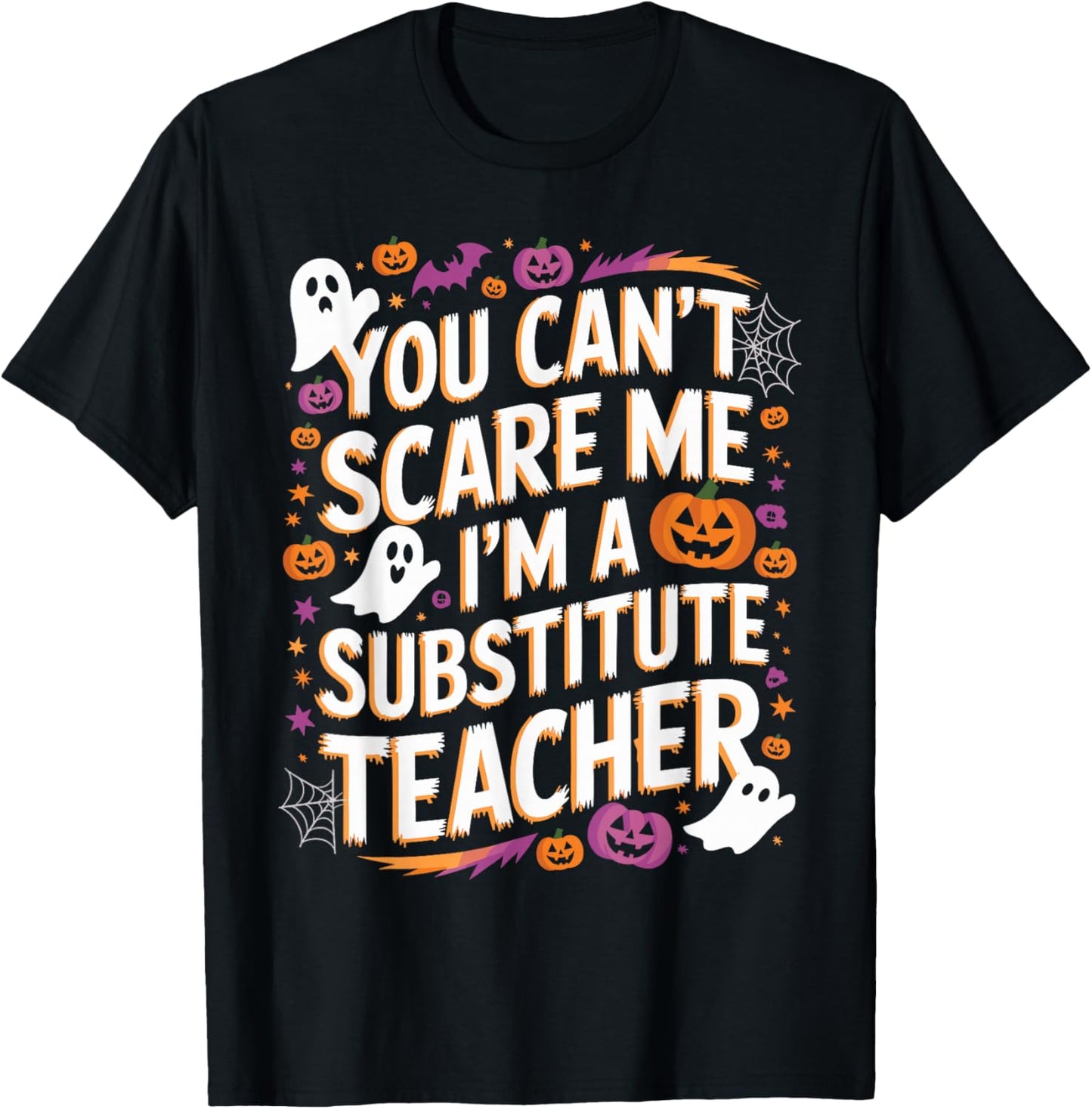 You Can't Scare Me I'm A Substitute Teacher Halloween T-Shirt - T-Shirt | Black