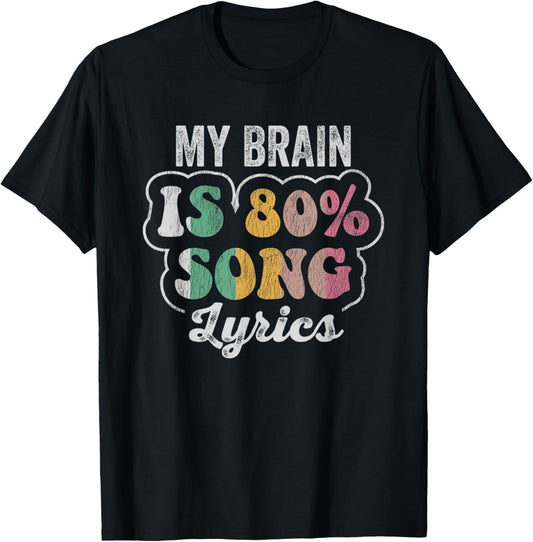 My Brain Is 80% Song Lyrics Catchy Phrase T-Shirt - T-Shirt | Black