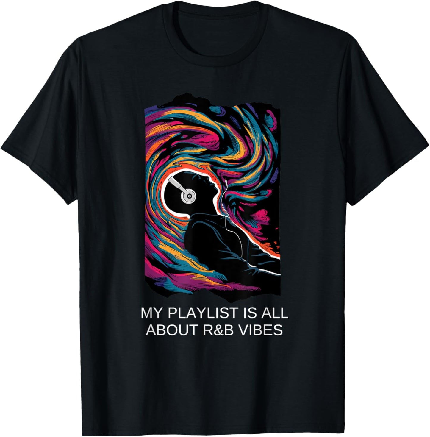 My Playlist Ia All About R&B Vibes Music Lover Playlist T-Shirt - T-Shirt | Black