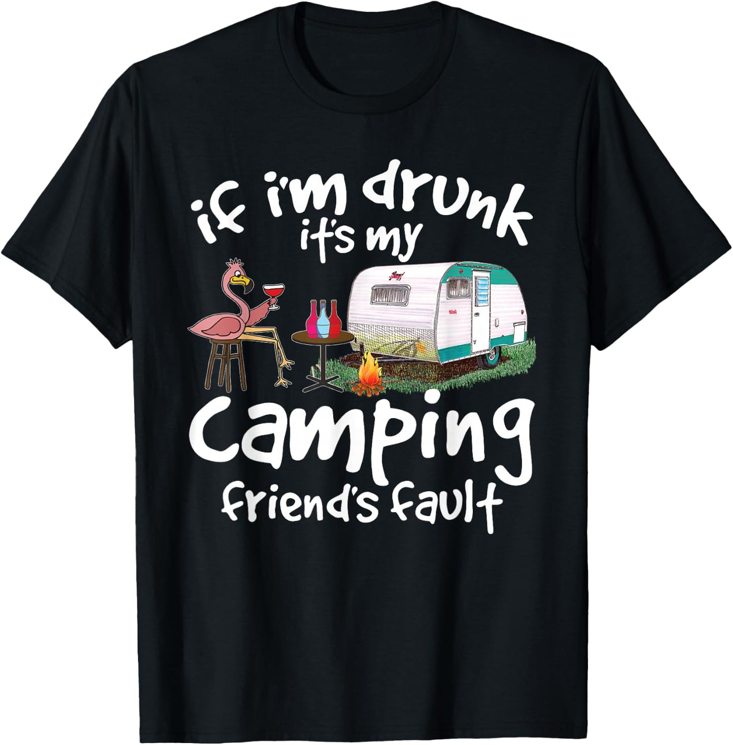 If I'm Drunk It's My Camping Friend's Fault Funny Flamingo Small T-Shirt - T-Shirt | Black