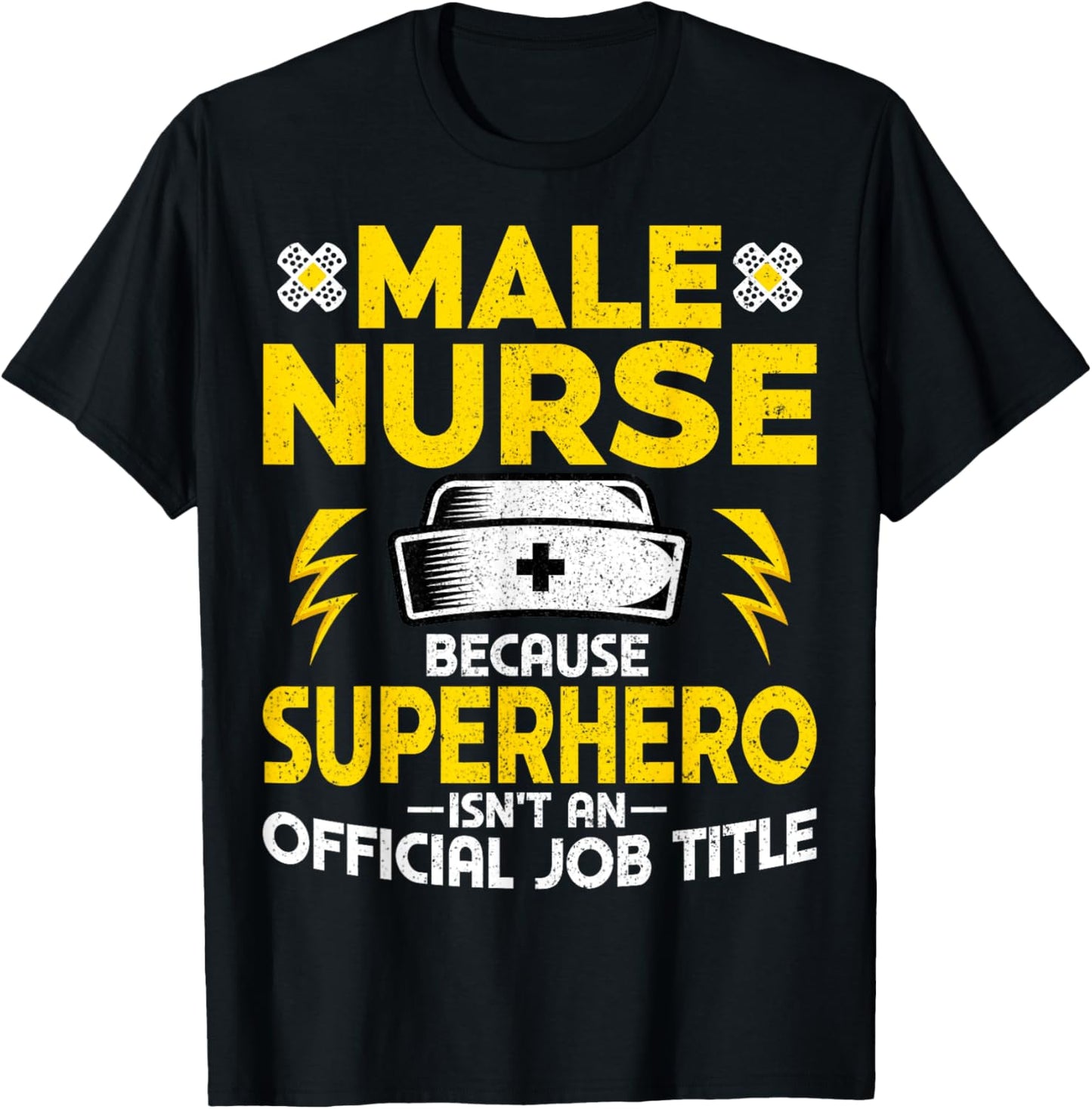 Male Nurse Because Superhero Isn't an Official Job Title T-Shirt - T-Shirt | Black