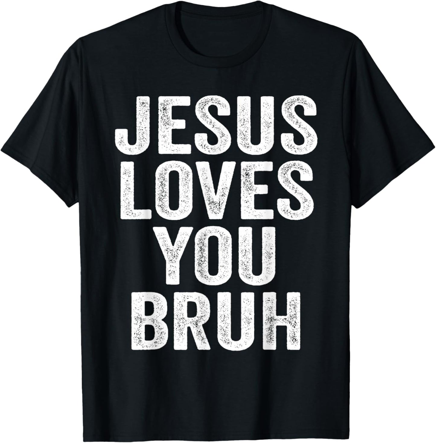 Jesus Loves You Bruh T-Shirt - T-Shirt | Black