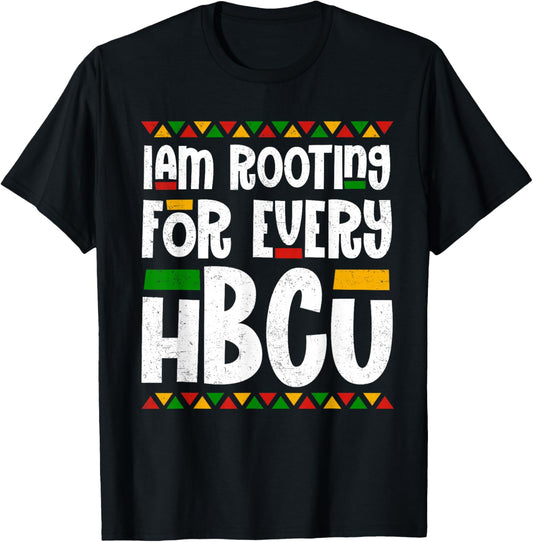 I Am Rooting For Every HBCU Melanin African Black History T-Shirt - T-Shirt | Black