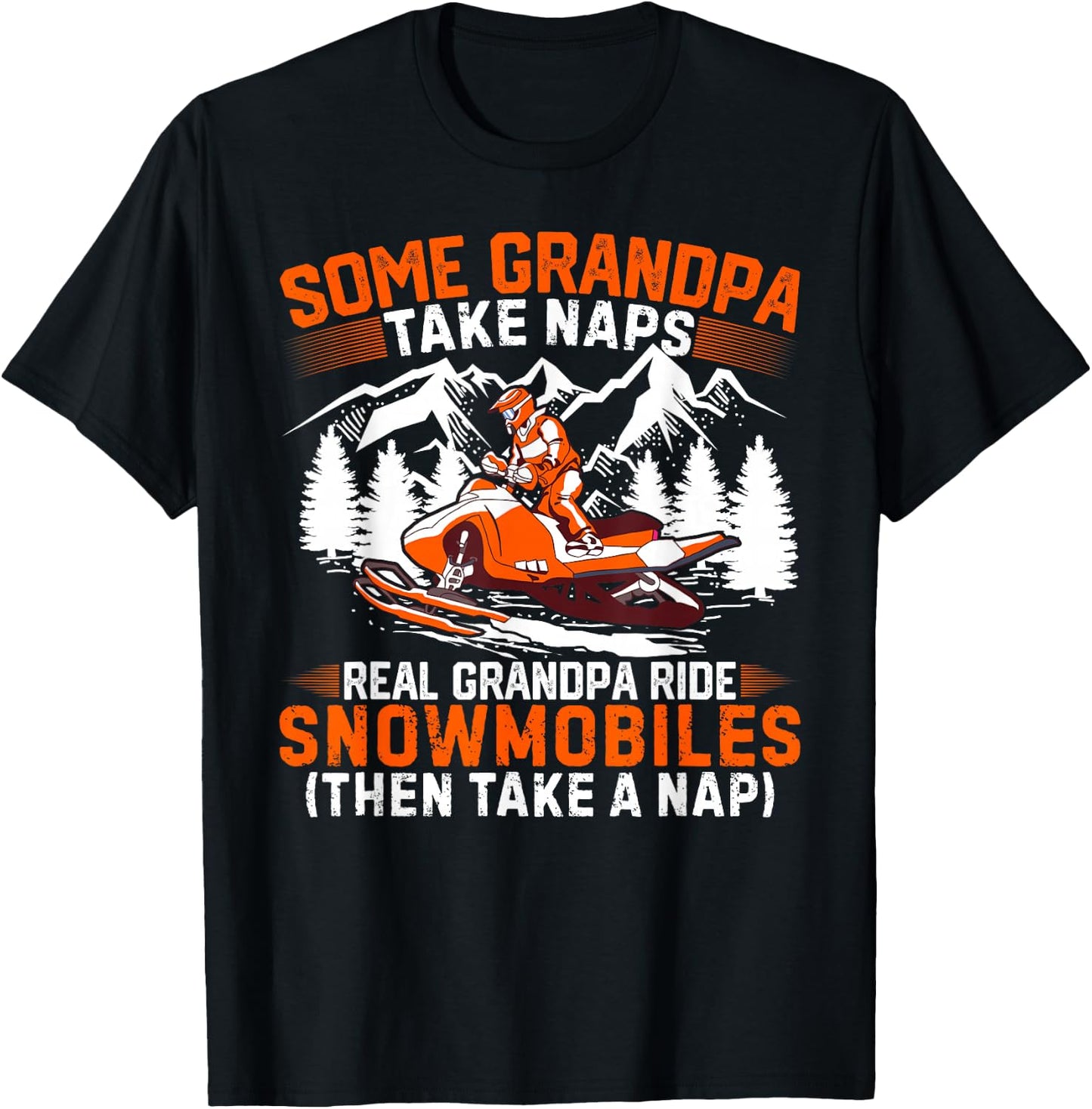 Funny Some Grandpas Take Naps Real Grandpas Ride Snowmobiles T-Shirt - T-Shirt | Black