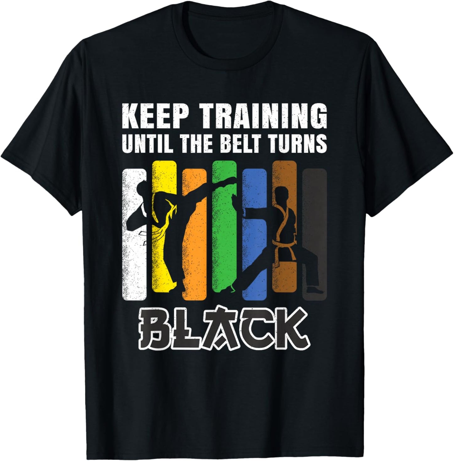 Keep Training Until The Belt Turns Black Karate Men Boys T-Shirt - T-Shirt | Black
