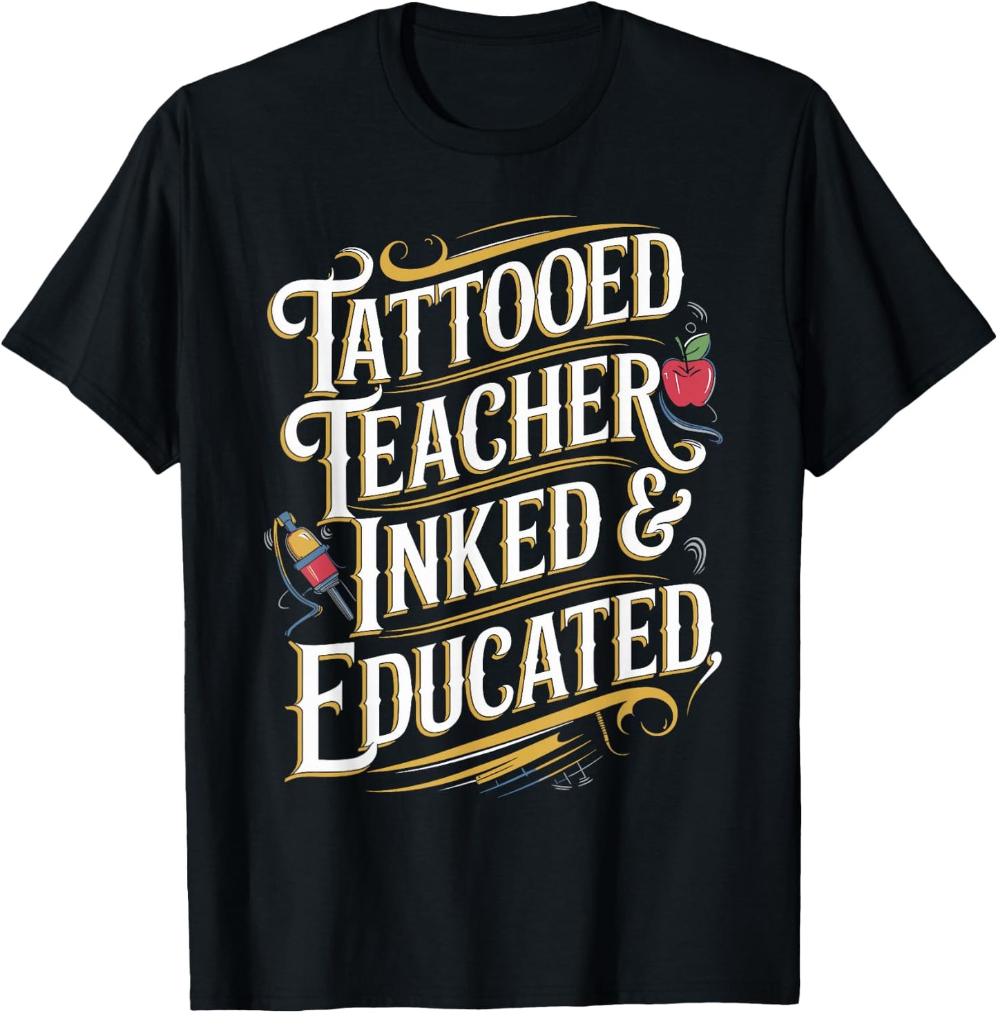 Tattooed Teacher Inked & Educated Unique Teacher T-Shirt - T-Shirt | Black