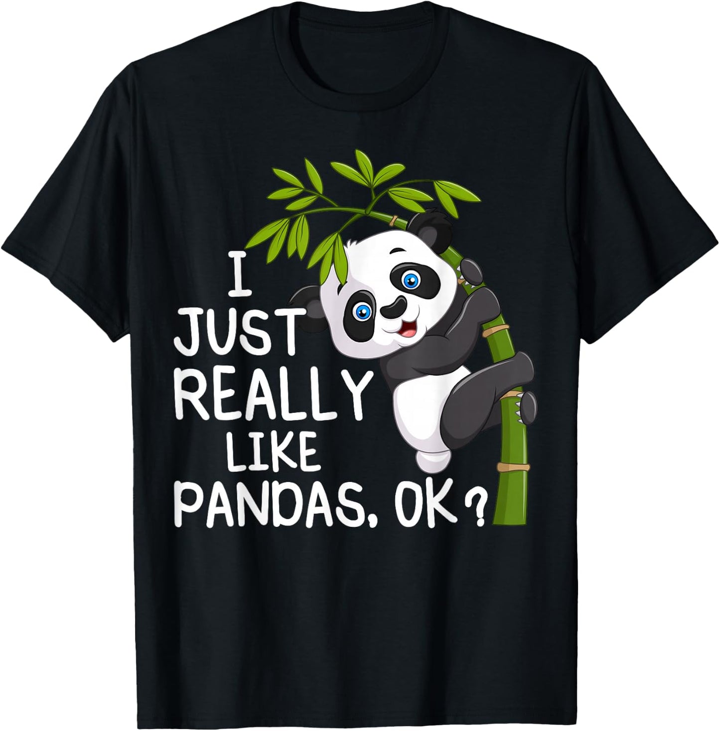 I Just Really Like Pandas ok, Funny Lover Gift T-Shirt - T-Shirt | Black