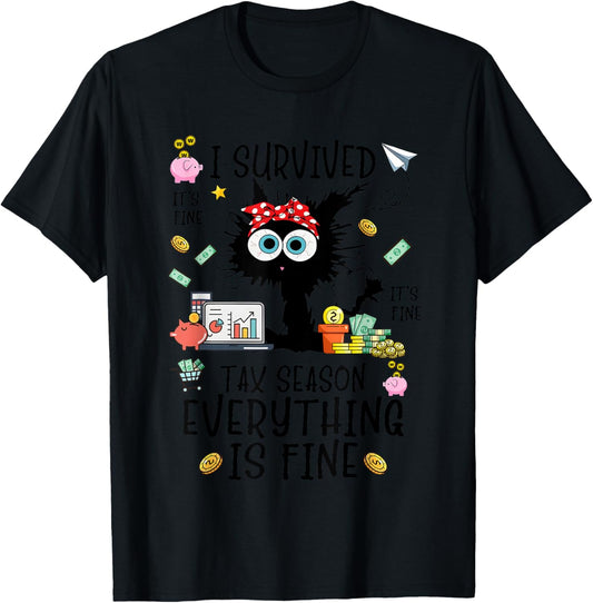 I Survived It’s Fine I’m Fine Tax Season Everything Is T-Shirt - T-Shirt | Black