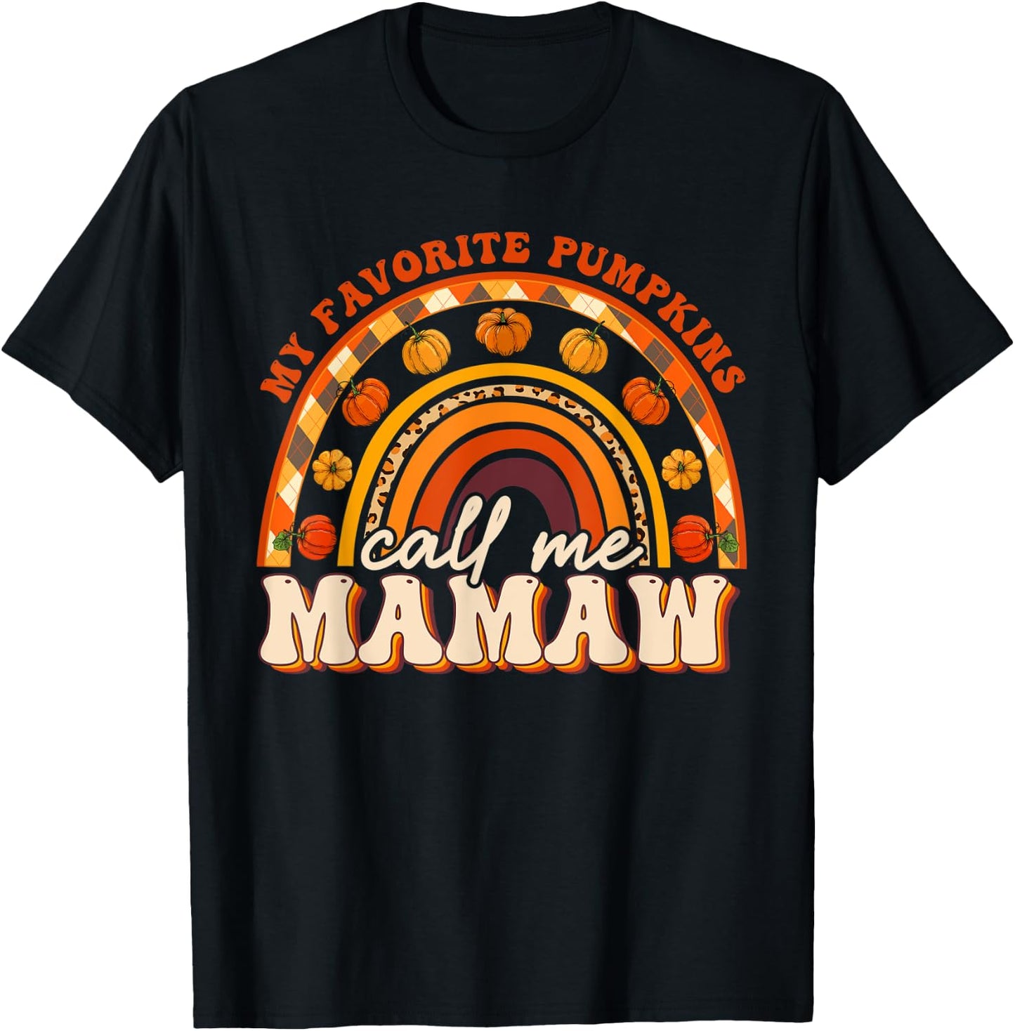 My Favorite Pumpkins Call Me Mamaw Fall Autumn Rainbow T-Shirt - T-Shirt | Black