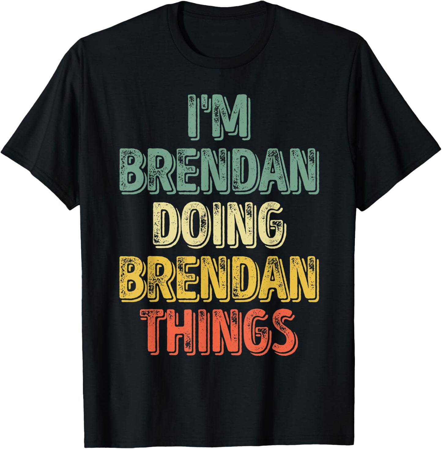 I'm Brendan Doing Brendan Things Shirt Personalized Name T-Shirt - T-Shirt | Black