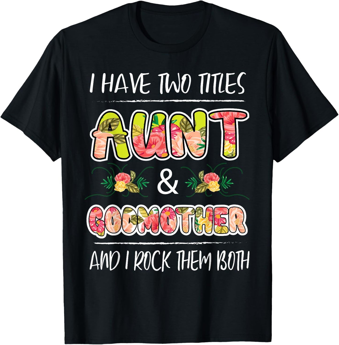 I Have Two Titles Aunt & Godmother And I Rock Them Both Gift T-Shirt - T-Shirt | Black