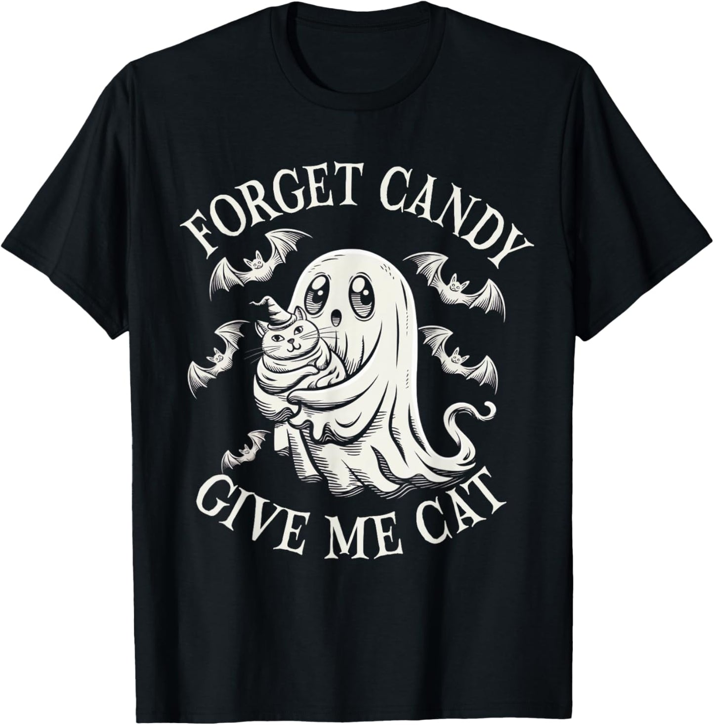 Funny Halloween Cat Ghost Forget Candy Give Me Cat Halloween T-Shirt - T-Shirt | Black