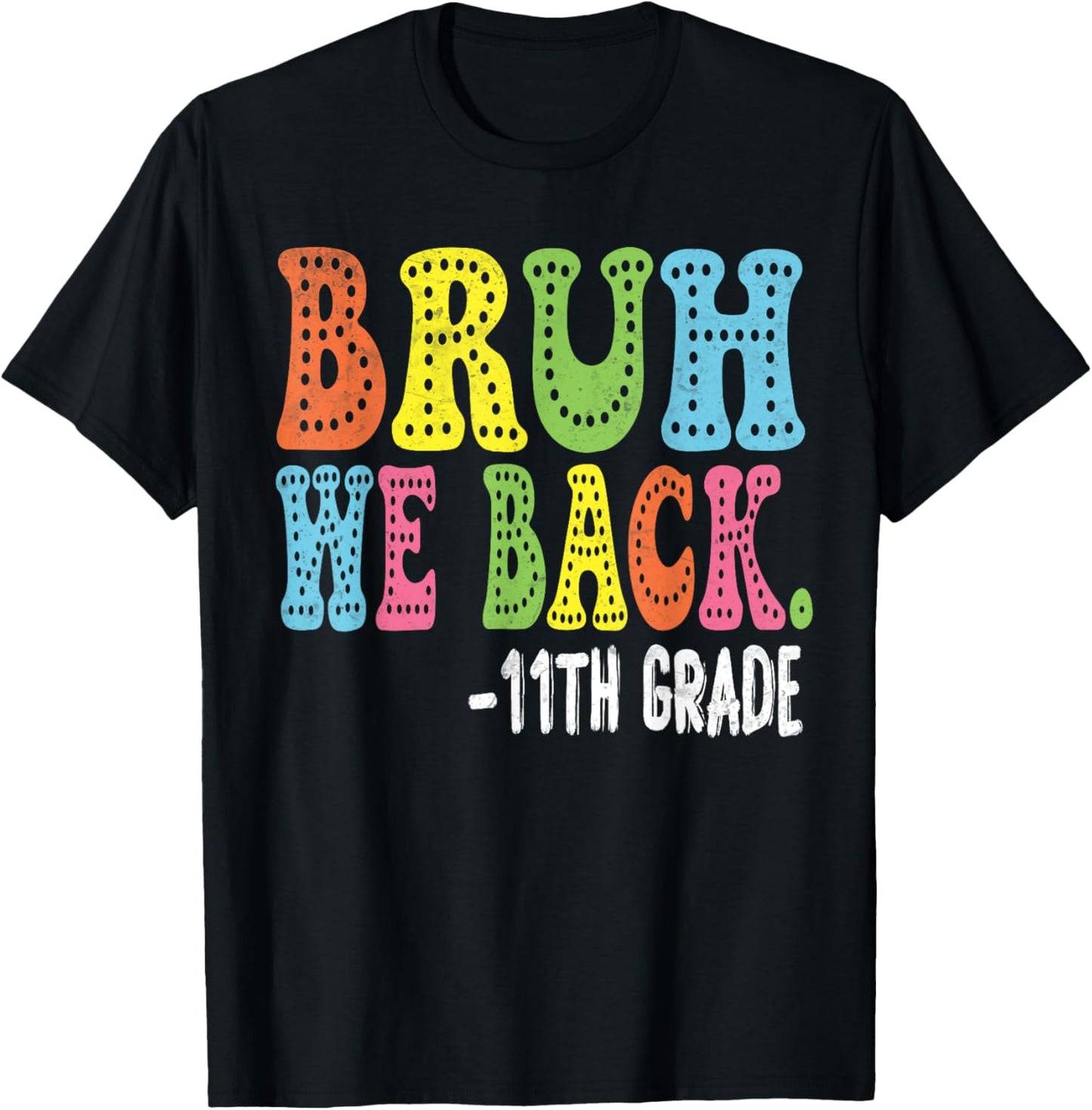 Bruh We Back 11th Graders Smile Face 1st Day of 11th Grade T-Shirt - T-Shirt | Black
