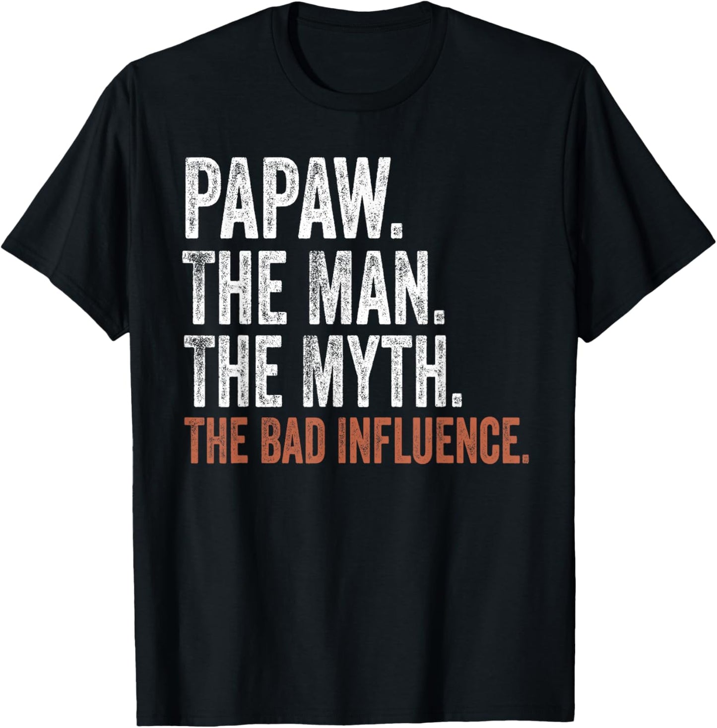 Papaw The Man The Myth The Bad Influence Father's Day Papaw T-Shirt - T-Shirt | Black
