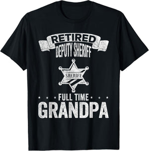 Retired Deputy Sheriff Full Time Grandpa Deputy Sheriff T-Shirt - T-Shirt | Black