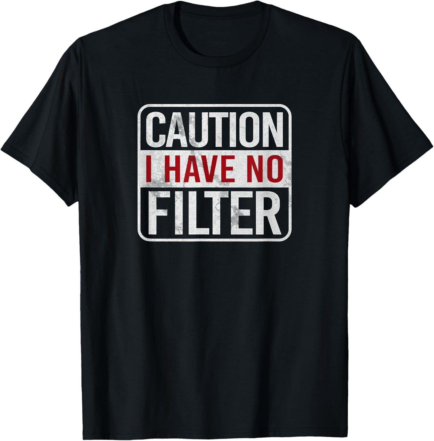 Caution I have no filter Funny sarcastic humor Short Sleeve T-Shirt - T-Shirt | Black