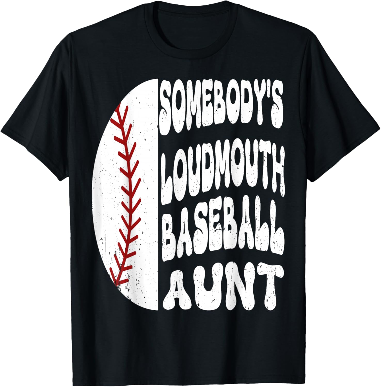 Somebody's Loudmouth Baseball Aunt Mother's Day T-Shirt - T-Shirt | Black