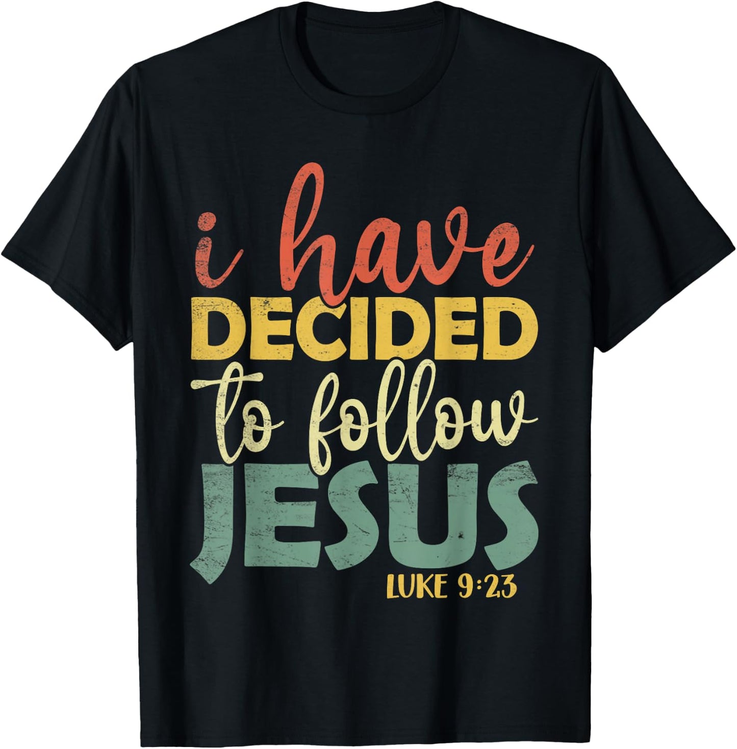 Vintage I Have Decided To Follow Jesus Luke 9:23 Christian T-Shirt - T-Shirt | Black