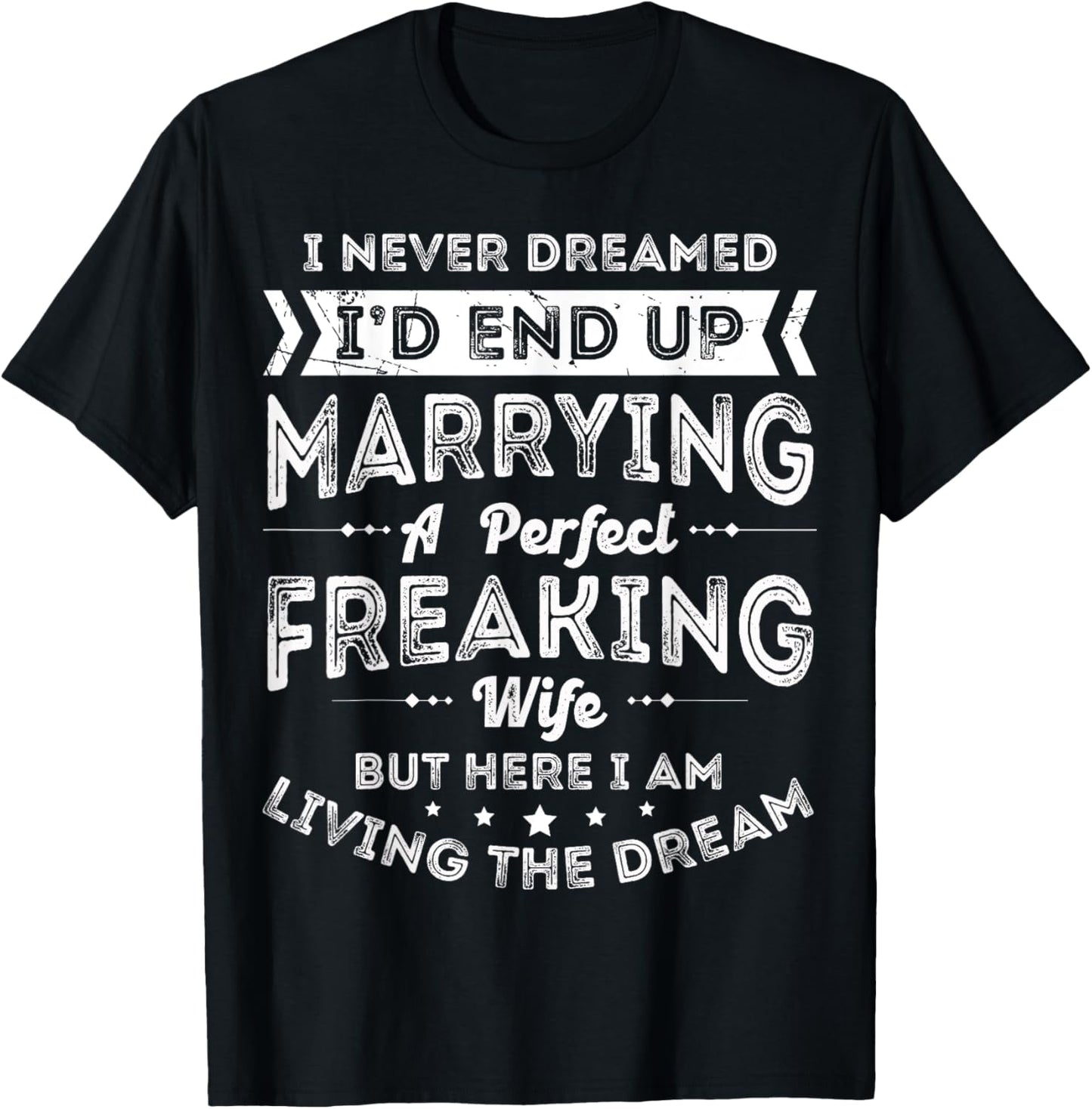 Husband I Never Dreamed I'd End Up Marrying A Perfect Wife T-Shirt - T-Shirt | Black