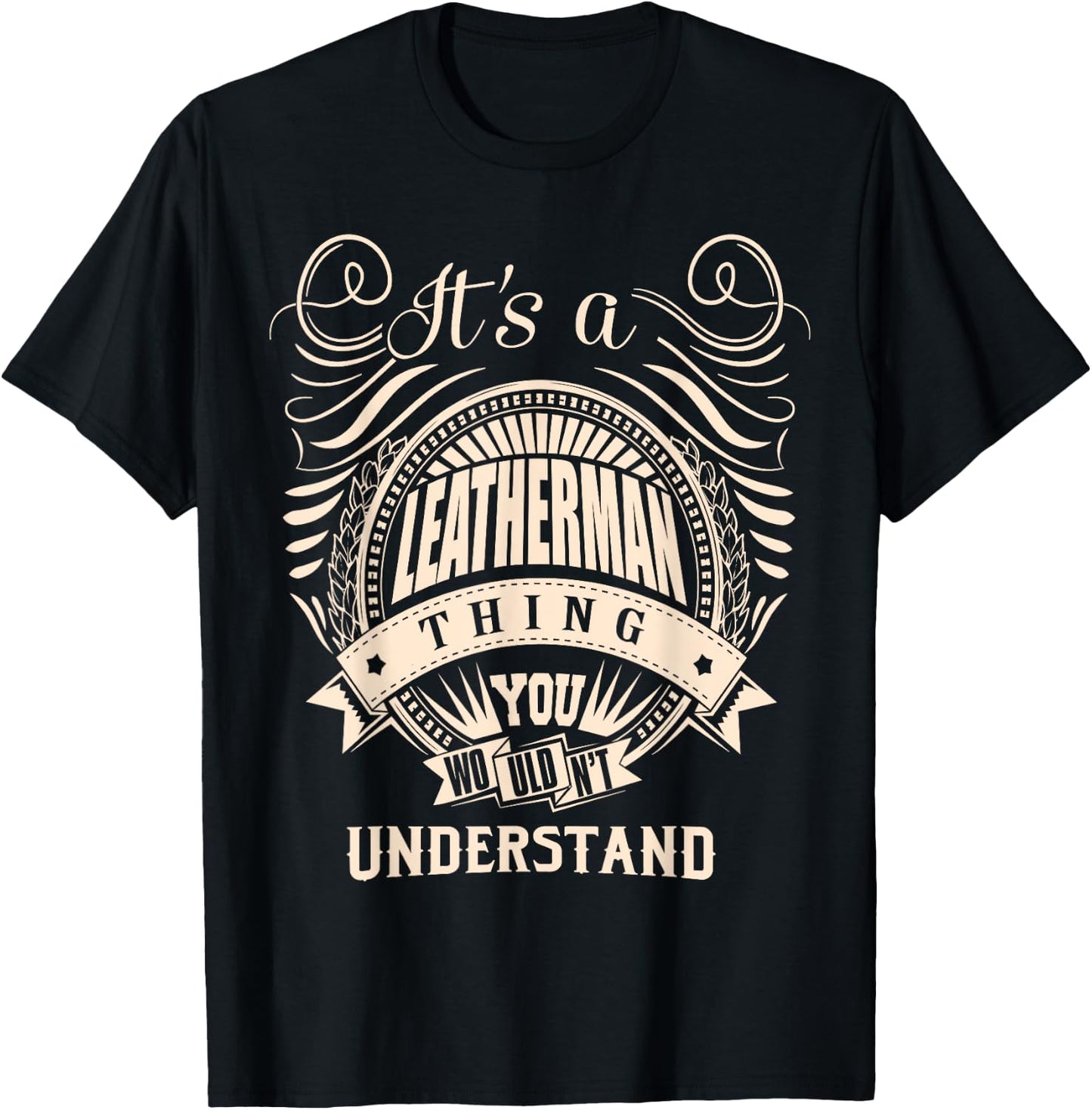 It's a LEATHERMAN thing you wouldn't understand Gifts T-Shirt - T-Shirt | Black
